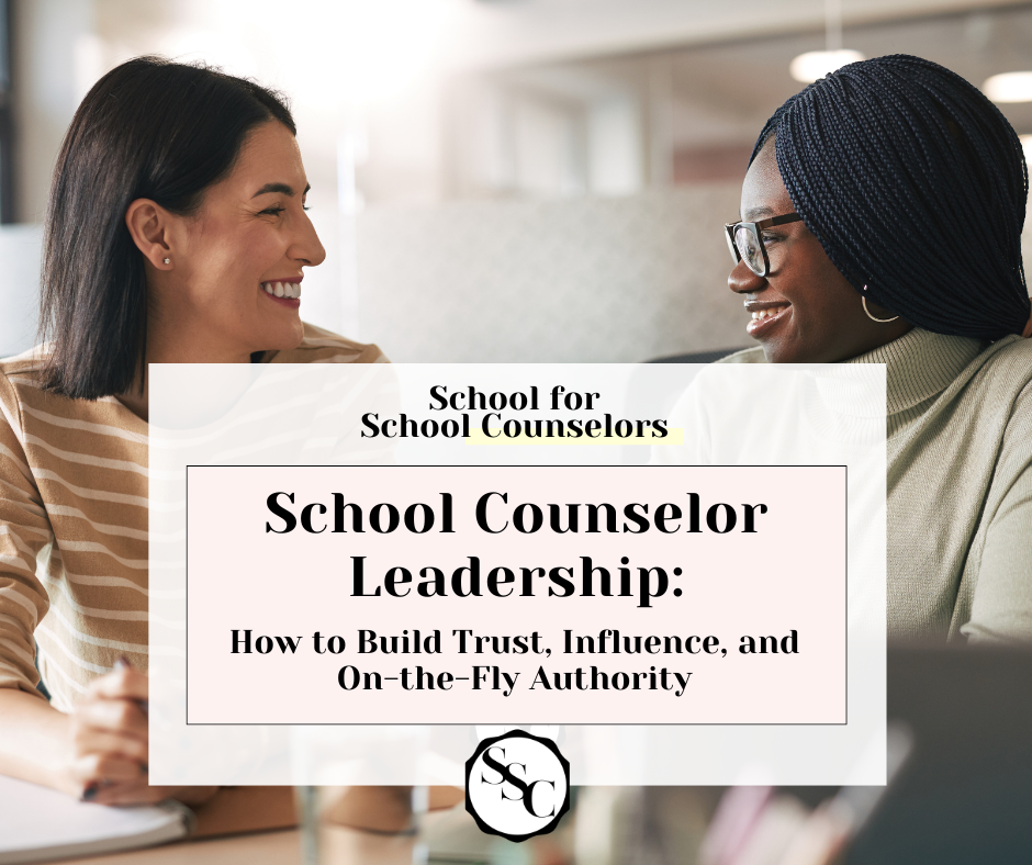 Two smiling school counselors having a conversation in a professional setting, representing peer collaboration and trust. Text overlay reads: “School Counselor Leadership: How to Build Trust, Influence, and On-the-Fly Authority – School for School Counselors.”